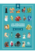 Les creatures fantastiques - carnet