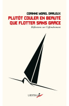 Plutot couler en beaute que flotter sans grace - reflexions