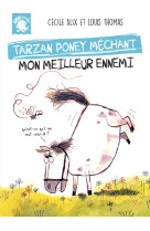 Tarzan, poney mechant - mon meilleur ennemi