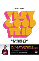 Very good trip - une histoire intime du rock