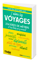 J-aime les voyages : 234 idees de metiers et de formations