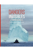 Dangers invisibles et imprevisibles