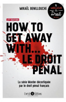 How to get away with  le droit penal - la serie murder decortiquee par le droit penal francais