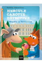 Hercule carotte, detective - thercule carotte - enquete a versailles cp/ce1 6/7 ans