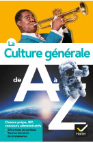 La culture generale de a a z (nouvelle edition) - classes prepa, iep, concours administratifs...