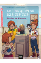 Les enquetes des tip top - t9 - les enquetes des tip top - qui a vole l-oeuf du dinosaure ? cp/ce1