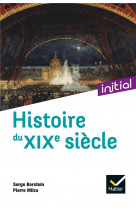 Initial - histoire du xixe siecle - nouvelle edition 2021