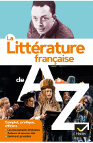 La litterature de a a z (nouvelle edition) - les auteurs, les oeuvres et les procedes litteraires