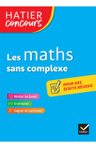 Hatier concours - les maths sans complexe - remise a niveau en mathematiques pour reussir les concou