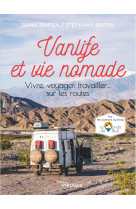 Vanlife et vie nomade - vivre, voyager, travailler... sur les routes