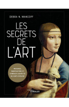 Les secrets de l-art - messages, significations et symboles caches de 80 chefs-d-oeuvre