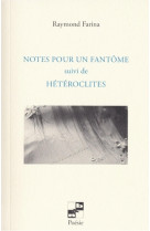 Notes pour un fantome - suivi de heteroclites