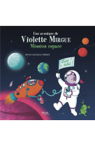 Violette mirgue dans l-espace - les aventures de violette mirgue (t.9)