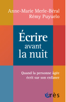 Ecrire avant la nuit - quand la personne agee ecrit sur son enfance