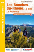 Les bouches-du-rhones a pied - la provence