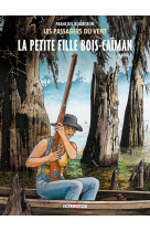 Passagers du vent t6.2 la petite fille bois-caiman - livre 2