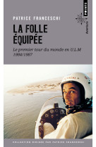 La folle equipee. le premier tour du monde en ulm, 1984-1987