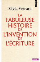 La fabuleuse histoire de l invention de l ecriture