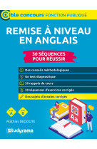 Remise a niveau en anglais (categories a et b) - 30 sequences pour reussir