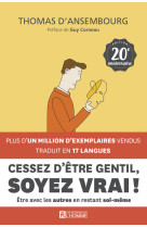 Cessez d'être gentil, soyez vrai ! - 20ème anniversaire