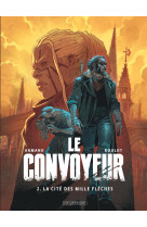 Le convoyeur t02 la cite des mille fleches