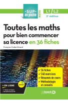 Toutes les maths pour bien commencer sa licence en 27 fiches - licence 1 et 2