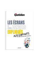 Mon quotidien - les ecrans et leurs dangers expliques aux enfants