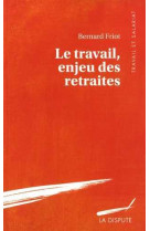 Le travail enjeu des retraites