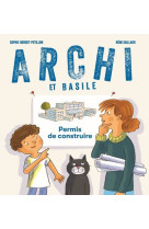 Archi et basile - permis de construire - tome 1