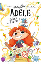 Roman mortelle adele, t3 - : debout les bizarres !