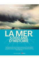 La mer, 5 000 ans d-histoire