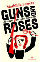 Guns and roses - les objets des luttes feministes - illustrations, couleur