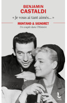 Je vous ai tant aimes... - montand et signoret, un couple dans l-histoire