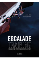 Escalade training - 100 exercices specifiques d-entrainement