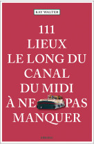 111 lieux le long du canal du midi a ne pas manquer