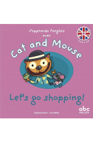 J apprends l anglais avec cat and mouse - let s go shopping !