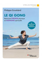Le qi gong - un programme modulable pour retrouver jour apres jour energie physique et harmonie spir