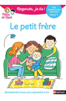 Regarde je lis ! une histoire a lire tout seul - le petit frere niv 1