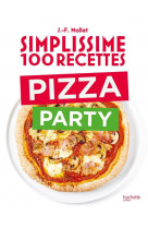 Simplissime 100 recettes pizza party