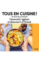 Couscous, tagines et douceurs d orient - tous en cuisine