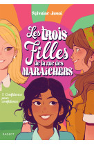 Les trois filles de la rue des maraichers - t1 - les trois filles de la rue des maraichers - confid