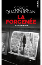 La forcenee. la trilogie de k