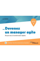 Devenez un manager agile - reussir dans la transformation digitale