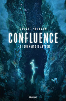 Confluence, t1  : ce qui nait des abysses