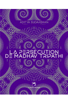 La persecution de madhav tripathi