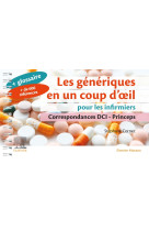 Les generiques en un coup d-oeil pour les infirmiers - correspondances dci - princeps