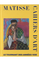 Matisse. cahiers d-art. le tournant des annees 1930