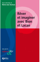 Rever et imaginer avec bion et lacan