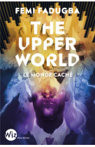 The upper world - le monde cache