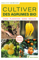 Cultiver des agrumes bio - choix - plantation - soins - recolte